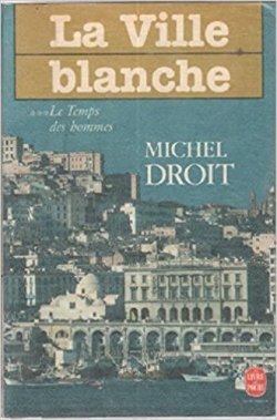 Le temps des hommes, tome 3 : La ville blanche par Michel Droit
