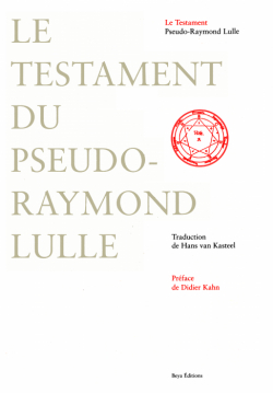 Le testament du pseudo-Raymond Lulle par Raymond Lulle