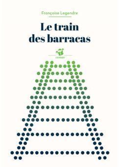 Le train des barracas par Franoise Legendre