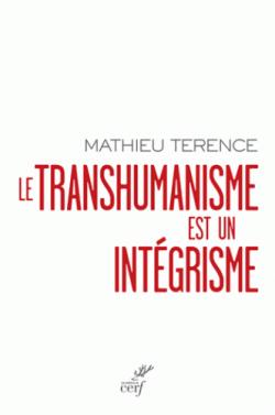 Le transhumanisme est un intégrisme par Mathieu Terence