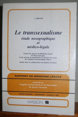Le transsexualisme: tude nosographique et mdico-lgale par Jacques Breton