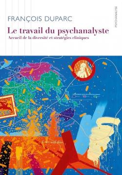 Le travail du psychanalyste par Franois Duparc