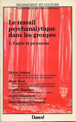 Le travail psychanalytique dans les groupes, tome 1 : Cadre et processus par Didier Anzieu