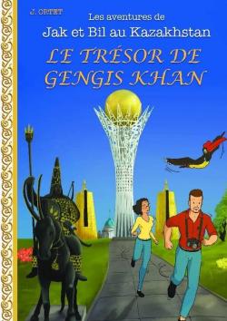 Les Aventures de Jak et Bil au Kazakhstan : Le trésor de Gengis Khan par Jacques Ortet