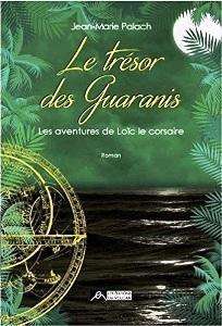 Les aventures de Loc le corsaire, tome 3 : Le trsor des Guaranis par Jean-Marie Palach