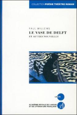Le vase de Delft et autres nouvelles par Paul Willems