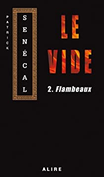Le vide, tome 2 : Flambeaux par Patrick Sencal