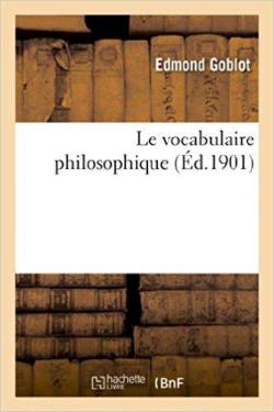 Le vocabulaire philosophique par Edmond Goblot
