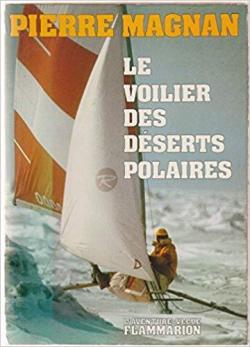 Le voilier des deserts polaires par Pierre Magnan