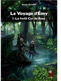 Le voyage d'Emy, tome 1 : La fort Cor de Bouc par Dimitri Olivier