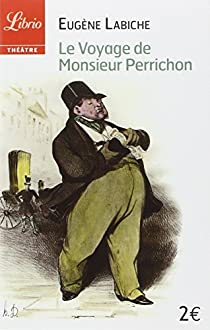 Le voyage de Monsieur Perrichon par Eugène Labiche