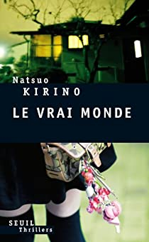 Le vrai monde par Natsuo Kirino