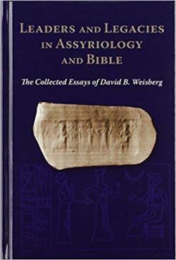 Leaders and Legacies in Assyriology and Bible par David B. Weisberg