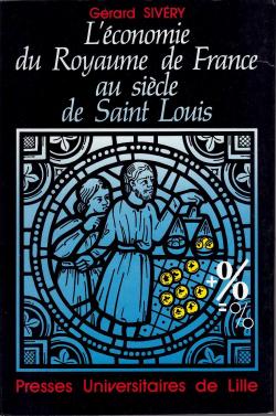 L'conomie du royaume de France au sicle de Saint-Louis par Grard Sivery