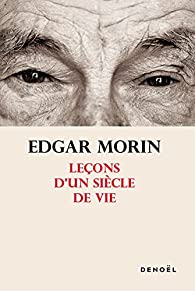 Leons d'un sicle de vie par Edgar Morin