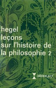 Leons sur l'Histoire de la Philosophie - Gallimard II : Introduction, systme et histoire de la philosophie par Georg Wilhelm Friedrich Hegel