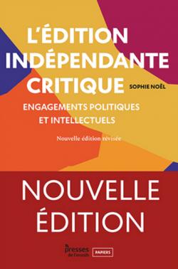 L'édition indépendante critique : nouvelle édition par Sophie Noël (II)
