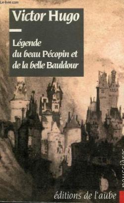 Lgende du beau Pcopin et de la belle Bauldour par Victor Hugo