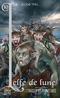 L'elfe de lune, Tome 10 : L'invasion des hommes-rats par Elodie Tirel