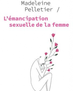 L'mancipation sexuelle de la femme par Madeleine Pelletier