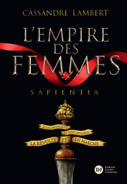L'empire des femmes, tome 1 : Sapientia par Cassandre Lambert