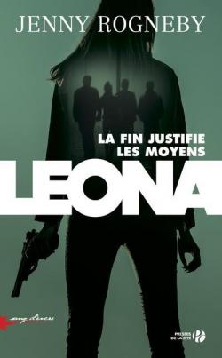 Leona, tome 2 : La fin justifie les moyens par Jenny Rogneby