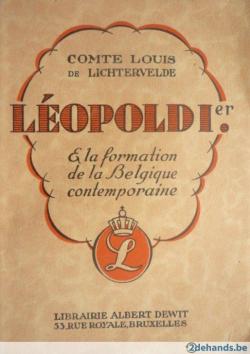 Lopold Ier et la formation de la Belgique contemporaine par Louis de Lichtervelde