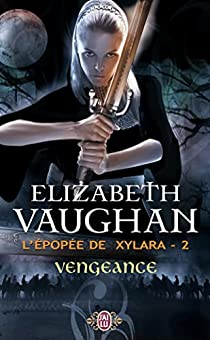 L'pope de Xylara, Tome 2 : Vengeance par Elizabeth Vaughan