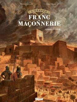 L'épopée de la Franc-Maçonnerie, tome 1 : L'ombre d'Hiram par Denis Falque