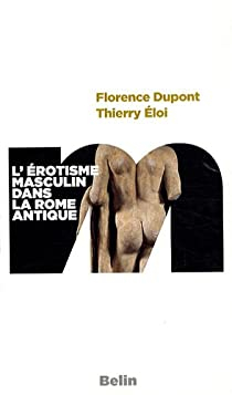 L'rotisme masculin dans la Rome antique par Florence Dupont