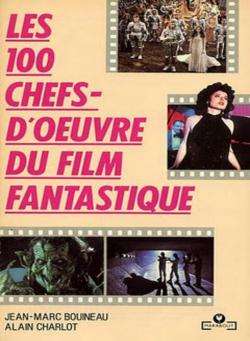 Les 100 chefs-d'oeuvre du film fantastique par Jean-Marc Bouineau
