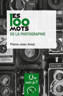 Les 100 mots de la photographie par Pierre-Jean Amar