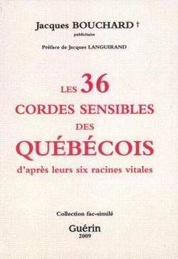 Les 36 cordes sensibles des Qubecois, d'apres leurs six racines vitales par Jacques Bouchard