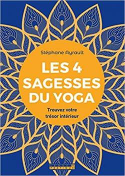 Les 4 sagesses du Yoga par Stphane Ayrault