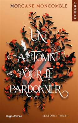 Seasons, tome 1 : Un automne pour te pardonner par Morgane Moncomble