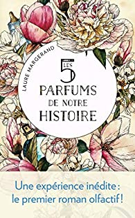 Les 5 parfums de notre histoire par Laure Margerand