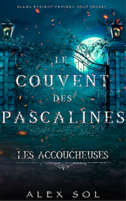 Le couvent des Pascalines : Les Accoucheuses par Alex Sol