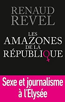 Les Amazones de la Rpublique par Renaud Revel