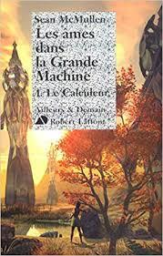 Les Ames dans la Grande Machine, Tome 1 : Le Calculeur par Sean McMullen