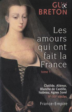 Les Amours qui ont fait la France par Guy Breton