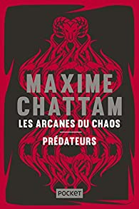Les Arcanes du chaos - Prdateurs par Maxime Chattam