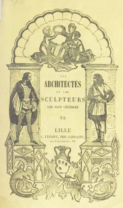 Les architectes et les sculpteurs les plus clbres par Maxime Fourcheux de Montrond