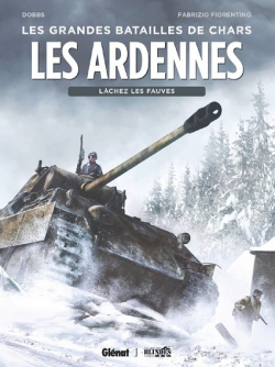 Les Grandes Batailles de chars : Les Ardennes, lchez les fauves par  Dobbs