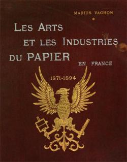 Les Arts et les Industries du Papier en France: 1871-1894 par Marius Vachon