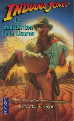 Les Aventures d'Indiana Jones, Tome 5 : Indiana Jones et la malédiction de la licorne par Rob MacGregor