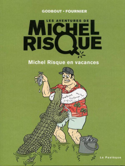 Les Aventures de Michel Risque, Tome 2 : Michel Risque en Vacances par Ral Godbout