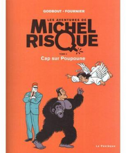 Les Aventures de Michel Risque, Tome 3 : Cap Sur Poupoune par Ral Godbout