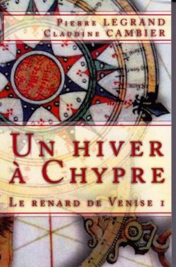Les Aventures du Renard de Venise, tome 1 : Un hiver  Chypre par Pierre Legrand