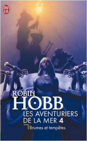 Les Aventuriers de la mer, Tome 4 : Brumes et tempêtes par Robin Hobb