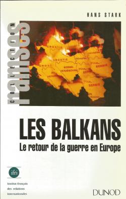 Les Balkans. Le retour de la guerre en Europe par Hans Stark